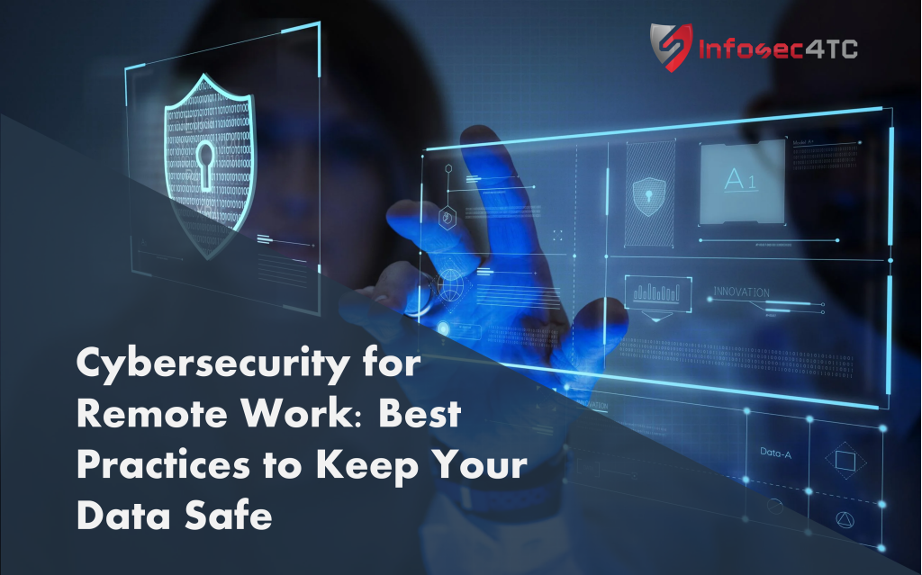 Cybersecurity For Remote Work: Best Practices To Keep Your Data Safe ...